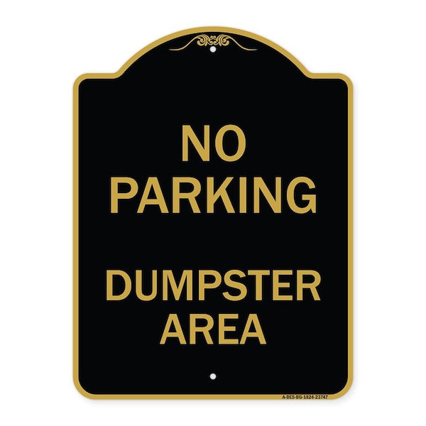 Designer Series Sign No Parking Dumpster Area, Black & Gold Aluminum Sign, 18" x 24", BG-1824-23747